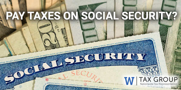 Social Security Benefits May Be Taxable | The W Tax Group